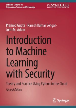 Introduction to Machine Learning with Security: Python & Cloud-Based ML (2024)