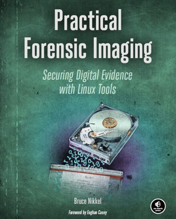 Practical Forensic Imaging: Digital Evidence with Linux Tools