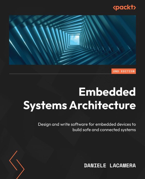 Embedded Systems Architecture: Design & Development for Safe IoT Systems (Packt, 2023)