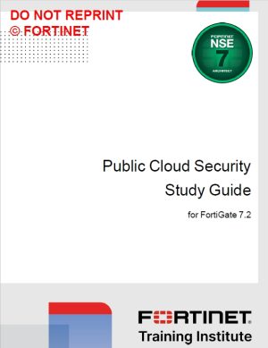 Fortinet Public Cloud Security Study Guide: FortiGate 7.2