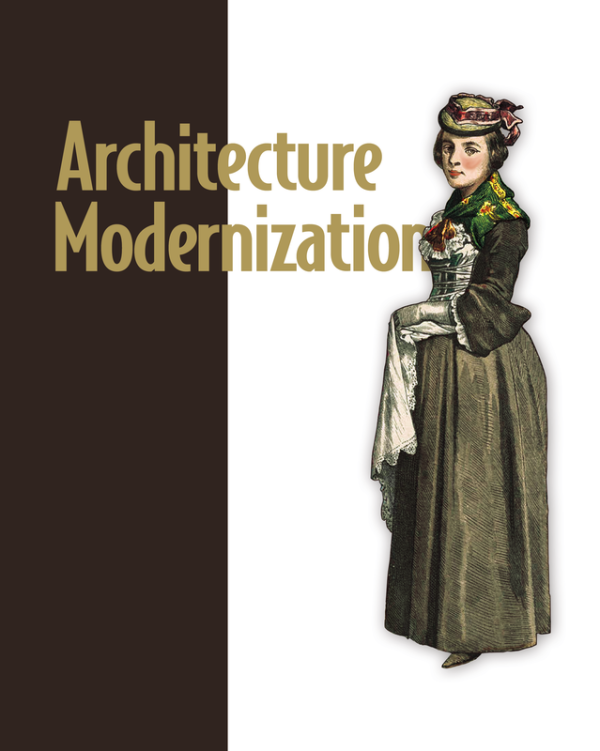 Architecture Modernization: Aligning Software, Strategy & Structure (Manning, 2024)