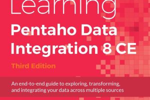 Pentaho Data Integration 8 CE: A Practical Guide