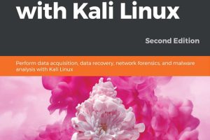 Digital Forensics with Kali Linux: Second Edition