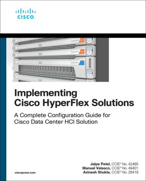 Implementing Cisco HyperFlex Solutions (Networking Technology) (Cisco Press, 2020)