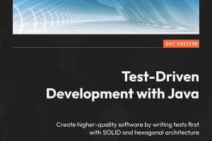Test-Driven Development with Java: SOLID Principles & Hexagonal Architecture (Packt, 2023)
