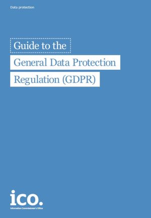 Guide to the General Data Protection Regulation (GDPR)
