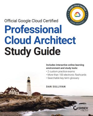 Official Google Professional Cloud Architect Study Guide