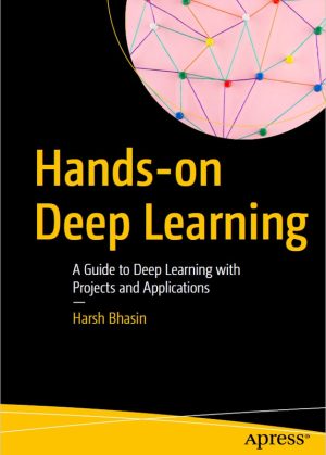 Hands-on Deep Learning: Real-World Projects & Applications (Apress, 2024)