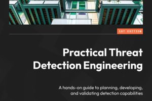 Practical Threat Detection: Plan, Develop, Validate Security