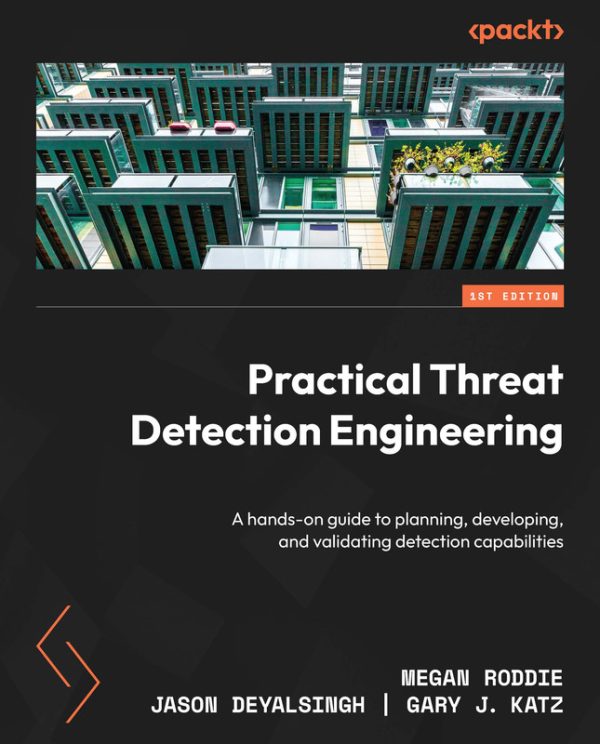 Practical Threat Detection: Plan, Develop, Validate Security