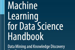 Machine Learning for Data Science Handbook: Data Mining & Knowledge Discovery (Springer, 2023)
