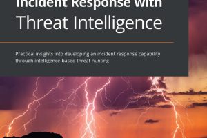 Incident Response with Threat Intelligence: Intelligence-Based Threat Hunting (Packt, 2022)