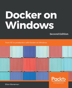Docker on Windows: Master Containerization with Elton Stoneman
