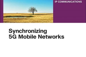 Synchronizing 5G Mobile Networks: Next-Gen Connectivity (Cisco Press, 2021)