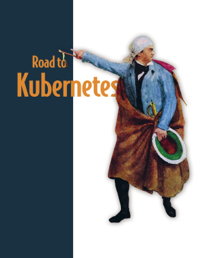Road to Kubernetes: The Complete Guide to Container Orchestration (Manning, 2024)