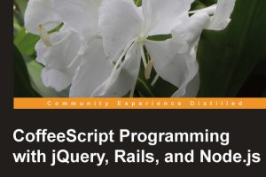 CoffeeScript Programming With jQuery, Rails, and Node.js