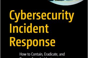 Cybersecurity Incident Response How to Contain, Eradicate, and Recover from Incidents