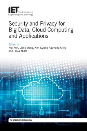 Security and Privacy in Big Data: Cloud Computing Applications
