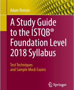 A Study Guide to the ISTQB® Foundation Level 2018 Syllabus