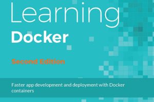 Learning Docker: A Beginner’s Guide by Jeeva S. Chelladhurai