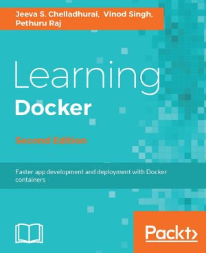 Learning Docker: A Beginner’s Guide by Jeeva S. Chelladhurai