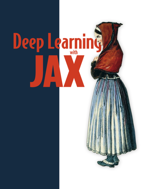 Deep Learning with JAX: A Practical Guide (Manning, 2024)