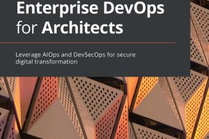 Enterprise DevOps for Architects: Secure Digital Transformation