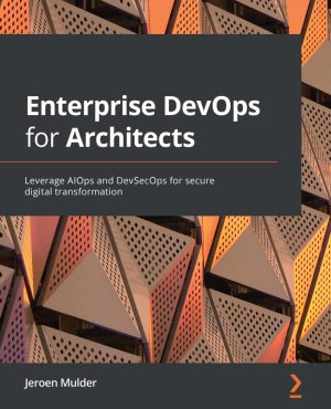 Enterprise DevOps for Architects: Secure Digital Transformation