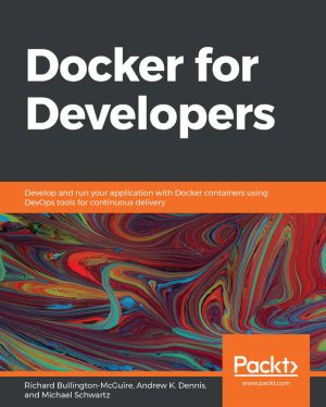 Docker for Developers: Build and Run Apps with DevOps Tools