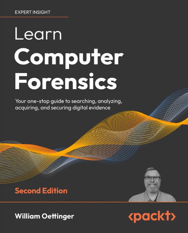Learn Computer Forensics: Analyze, Acquire & Secure Digital Evidence (Packt, 2022)
