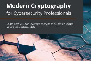 Modern Cryptography for Cybersecurity Professionals: Essentials