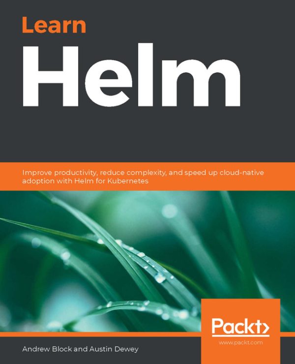 Learn Helm: Streamline Kubernetes with Cloud-Native Tools (2020)