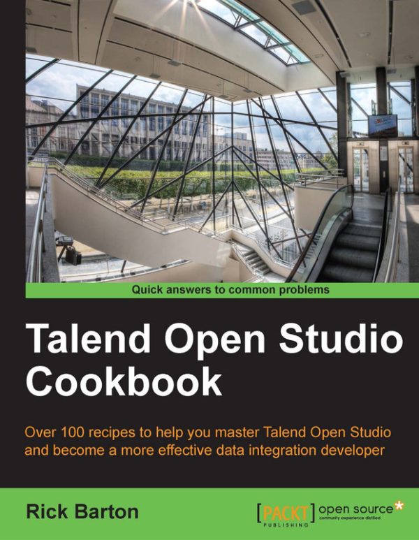 Talend Open Studio Cookbook: Practical Data Integration Solutions