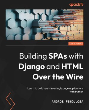 Building SPAs with Django: Real-Time Apps Over the Wire
