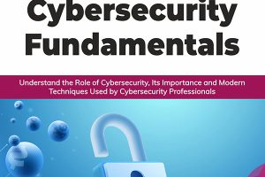 Cybersecurity Fundamentals: Modern Techniques & Importance