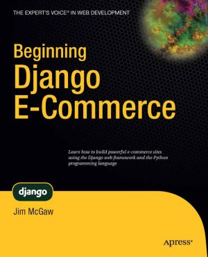 Beginning Django E-Commerce: Build Online Stores with Python