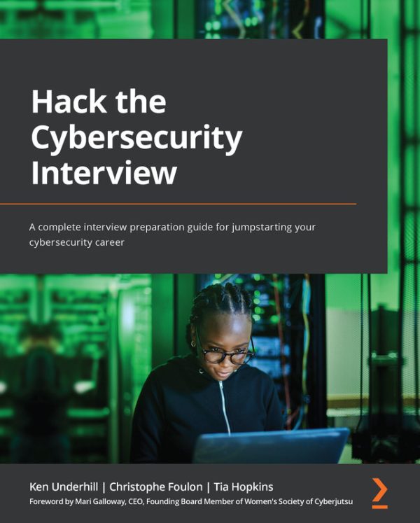 Hack the Cybersecurity Interview: Prepare to Succeed (2022)