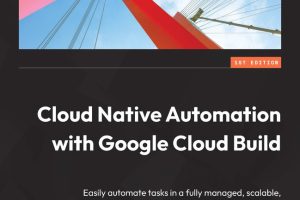 Cloud Native Automation with Google Cloud Build