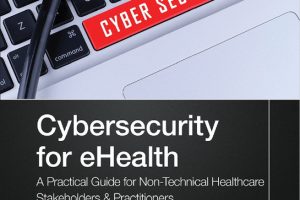 Cybersecurity for eHealth A Simplified Guide to Practical Cybersecurity for Non-technical Stakeholders