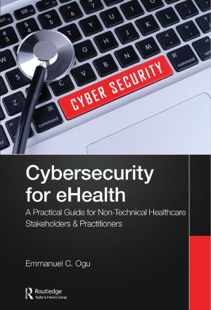 Cybersecurity for eHealth A Simplified Guide to Practical Cybersecurity for Non-technical Stakeholders