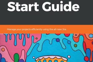 Jira Quick Start Guide Manage your projects efficiently using the all-new Jira