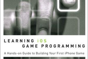 Learning iOS Game Programming A Hands-On Guide to Building Your First iPhone Game
