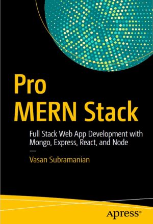 Pro MERN Stack Full Stack Web App Development with Mongo, Express, React, and Node