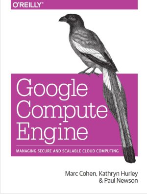 Google Compute Engine Managing Secure and Scalable Cloud Computing