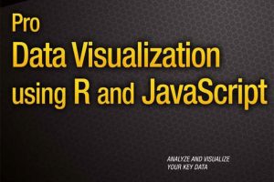 Pro Data Visualization using R and JavaScript
