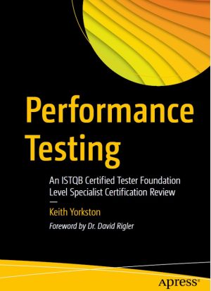 Performance Testing: An ISTQB Certified Tester Foundation Level Specialist Certification Review
