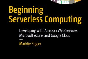 Beginning Serverless Computing