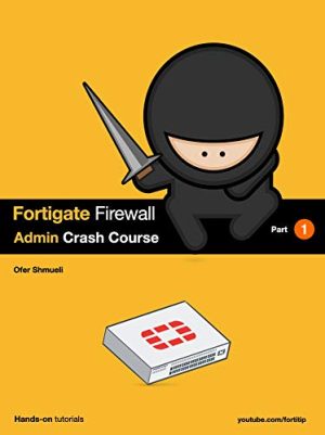 Fortigate Firewall Admin Crash Course