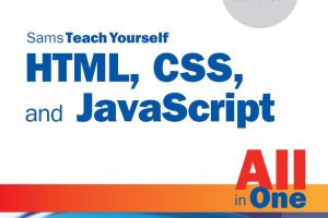 HTML, CSS, and JavaScript All in One