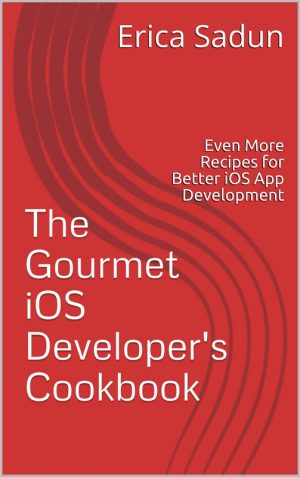The Gourmet iOS Developer's Cookbook
